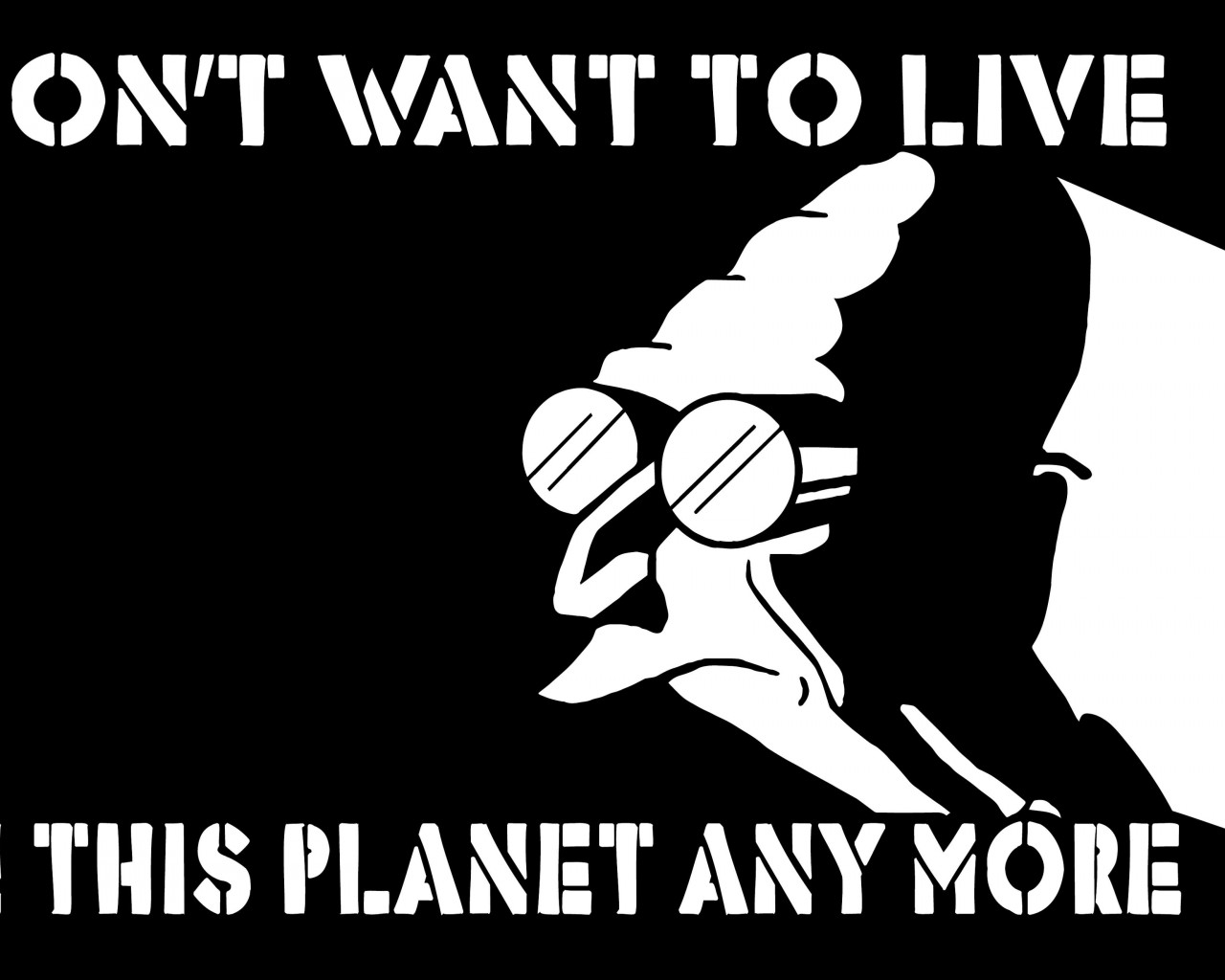 I Don't Want to Live on This Planet Anymore Wallpaper for Desktop 1280x1024