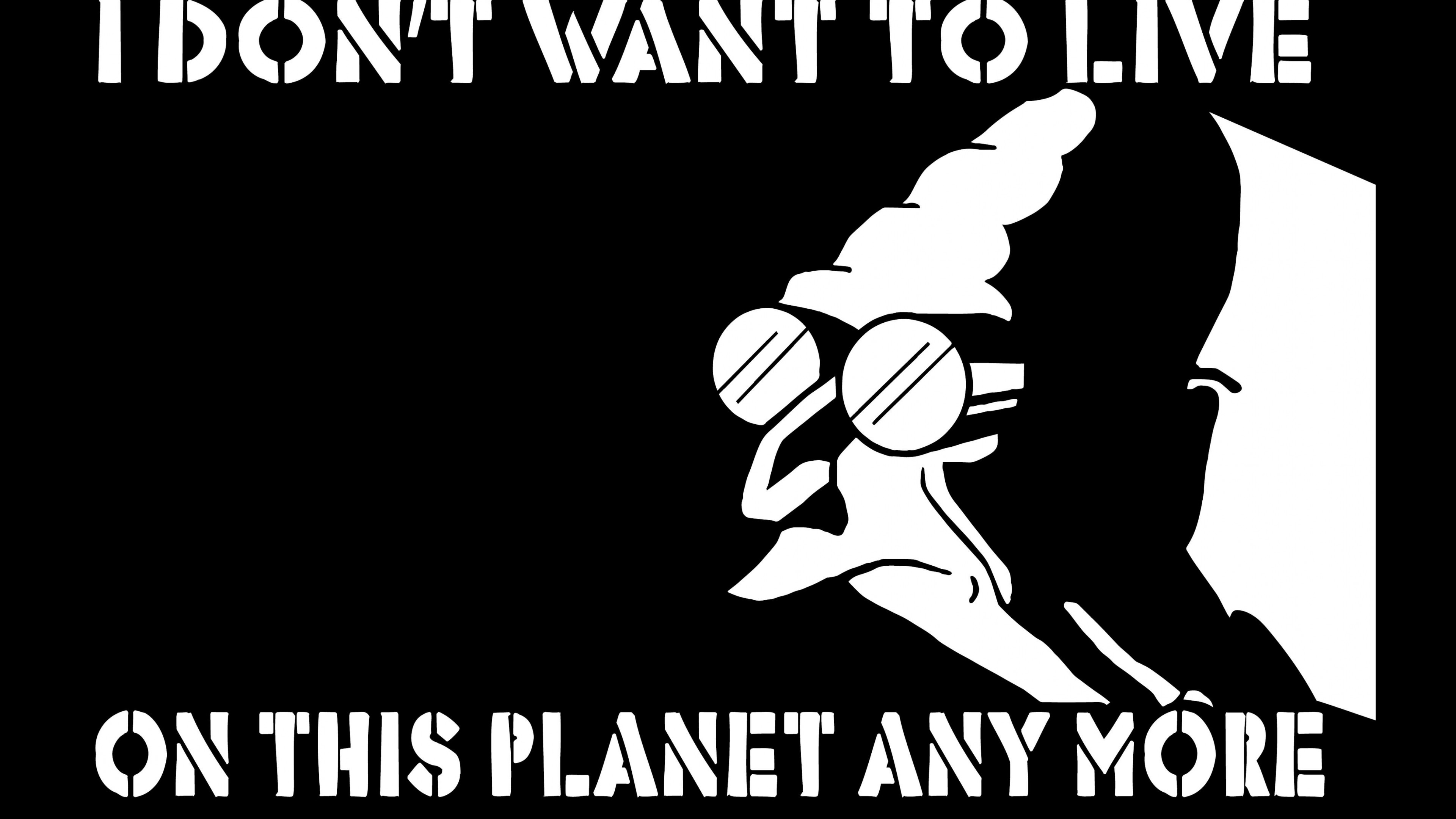 I Don't Want to Live on This Planet Anymore Wallpaper for Desktop 4K 3840x2160