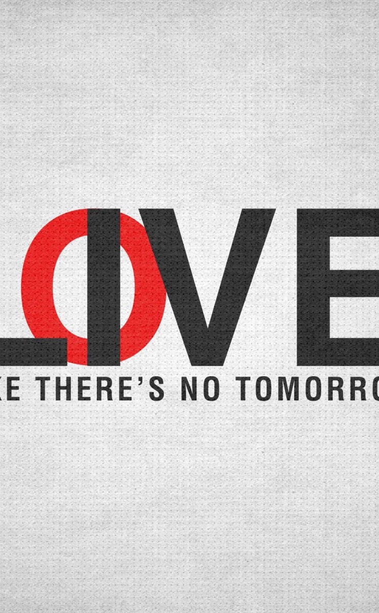 Live Like There's No Tomorrow Wallpaper for Apple iPhone 4 / 4s